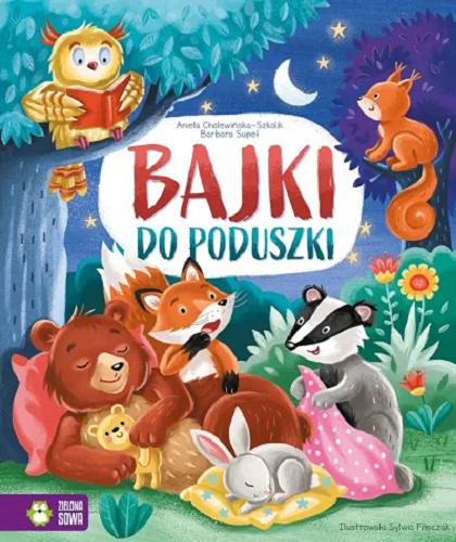 Okładka książki Bajki do poduszki / Aniela Cholewińska-Szkolik, Barbara Supeł ; ilustrowała Sylwia Filipczak.