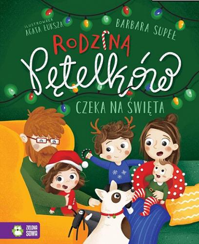 Okładka książki Rodzina Pętelków czeka na święta / Barbara Supeł ; ilustrowała Agata Łuksza