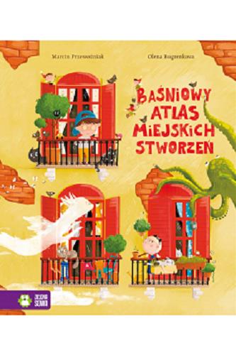 Okładka książki Baśniowy atlas miejskich stworzeń / Marcin Przewoźniak ; ilustracje Olena Bugrenkova.