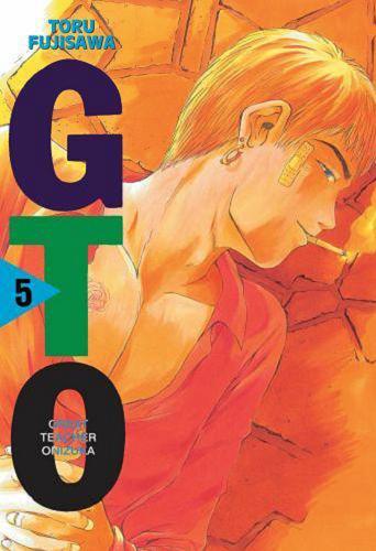 Okładka książki GTO : Great Teacher Onizuka. 5 / Toru Fujisawa ; [tłumaczenie: Aleksandra Watanuki, Mateusz Łukasik, Amelia Lipko].