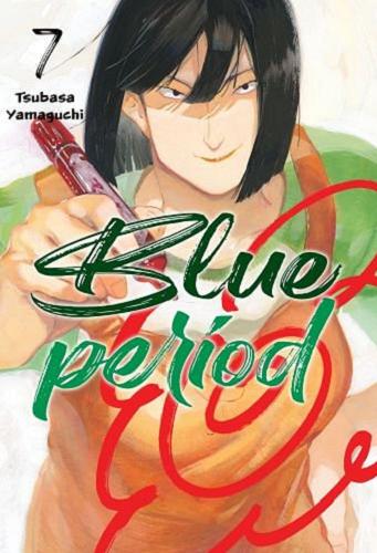 Okładka książki Blue Period. 7 / Tsubasa Yamaguchi ; [tłumaczenie: Karolina Dwornik].