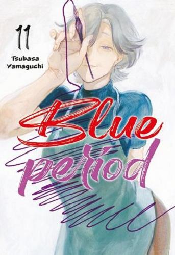 Okładka książki Blue period. 11 / Tsubasa Yamaguchi ; [tłumaczenie: Karolina Dwornik].