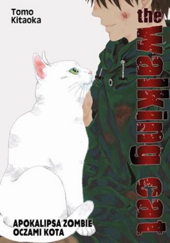 Okładka książki The walking cat : [ apokalipsa zombie oczami kota]. 3 / Tomo Kitaoka ; [tłumaczenie: Amelia Lipko].