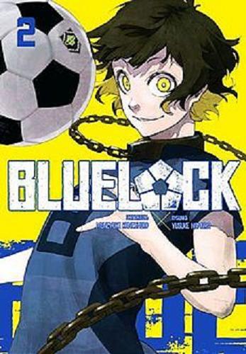 Okładka książki Blue Lock. 2 / scenariusz Muneyuki Kaneshiro ; rysunki Yusuke Nomura ; [tłumaczenie: Agnieszka Zychma].