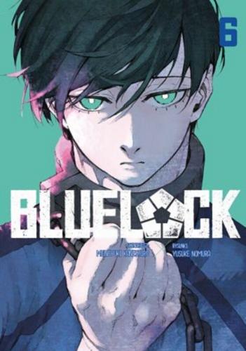 Okładka książki Blue Lock. 6 / Muneyuki Kaneshiro ; rysunki Yusuke Nomura ; tłumaczenie Agnieszka Zychma.
