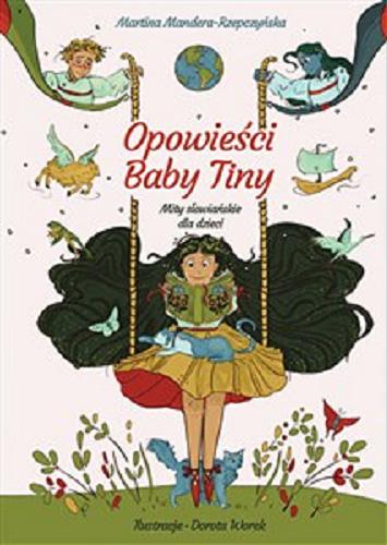 Okładka książki Opowieści Baby Tiny / mity słowiańskie dla dzieci / Martina Mandera-Rzepczyńska ; ilustracje - Dorota Worek.