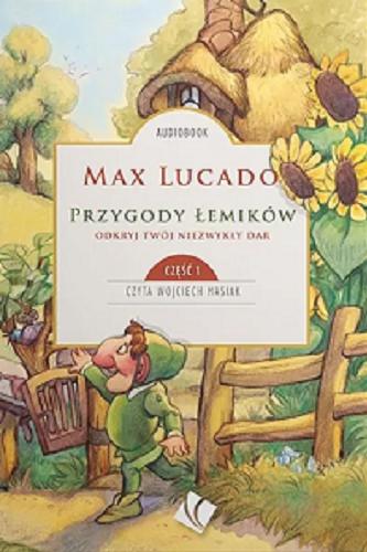 Okładka książki Przygody Łemików [Dokument dźwiękowy] : odkryj twój niezwykły dar / Max Lucado.