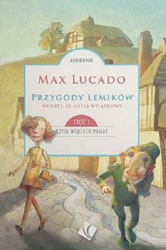 Okładka  Przygody Łemików [Dokument dźwiękowy] : odkryj, że jesteś wyjątkowy / Max Lucado.