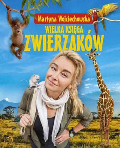 Okładka książki Wielka księga zwierzaków / Martyna Wojciechowska.