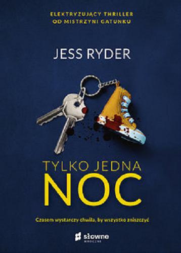 Okładka książki Tylko jedna noc / Jess Ryder ; z języka angielskiego przełożyła Ewa Kleszcz.
