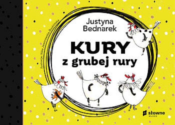 Okładka książki Kury z grubej rury / Justyna Bednarek ; ilustracje Nika Jaworowska-Duchlińska.