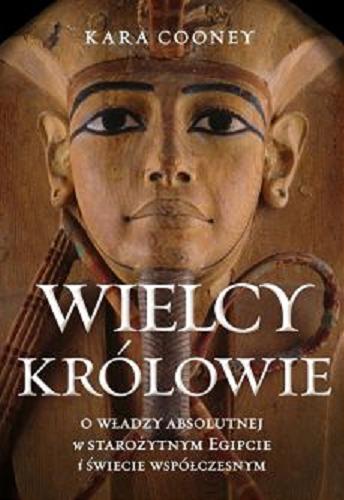 Okładka książki  Wielcy królowie : o władzy absolutnej w starożytnym Egipcie i świecie współczesnym  2