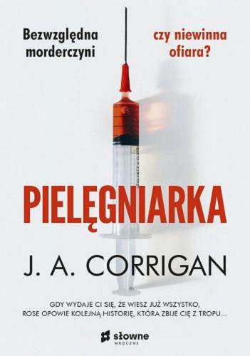 Okładka książki Pielęgniarka / J. A. Corrigan ; z języka angielskiego przełożył Jacek Żuławnik.