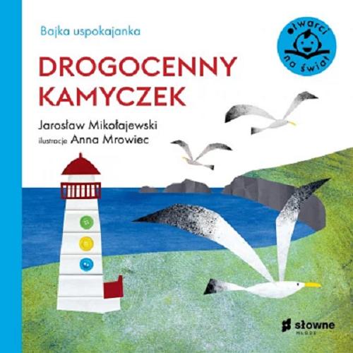 Okładka książki Drogocenny kamyczek / Jarosław Mikołajewski ; ilustracje Anna Mrowiec.