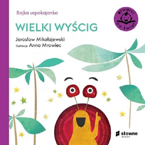 Okładka  Wielki wyścig / Jarosław Mikołajewski ; ilustracje Anna Mrowiec.