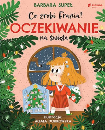 Okładka  Oczekiwanie na święta / Barbara Supeł ; ilustracje Agata Dobkowska.