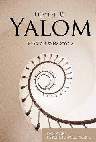 Okładka książki Mama i sens życia / Irvin D. Yalom ; przełożył Krzysztof Zielnicki.