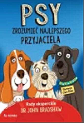 Okładka książki  Psy : zrozumieć najlepszego przyjaciela  4