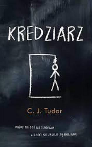 Okładka książki Kredziarz / C. J. Tudor ; przełożył Piotr Kaliński.