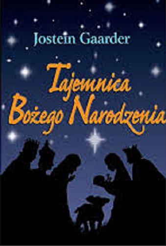 Okładka książki Tajemnica Bożego Narodzenia / Jostein Gaarder ; przełożyła Halina Thylwe ; [ilustracje Piotr Leśniak].