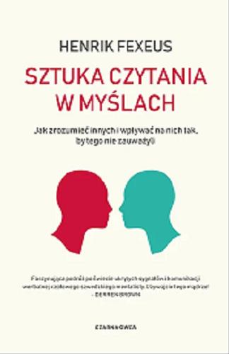 Okładka  Sztuka czytania w myślach / Henrik Fexeus ; przełożył Maciej Muszalski.