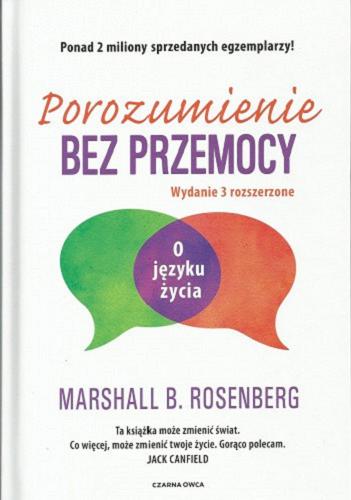 Okładka książki Porozumienie bez przemocy : o języku życia / Marshall B. Rosenberg ; przekład Marta Markocka-Pepol, Michał Kłobukowski.