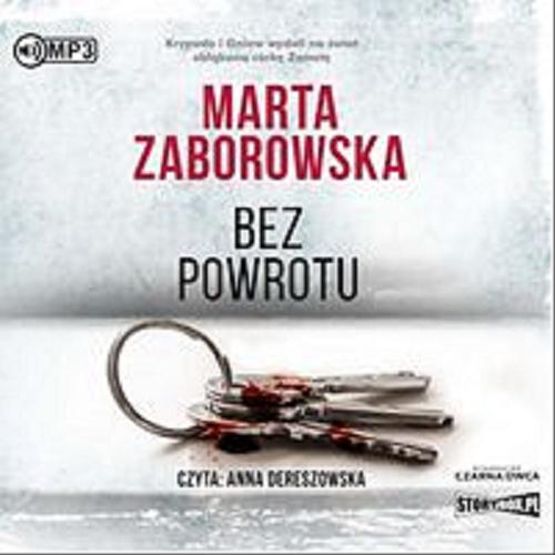 Okładka książki Bez powrotu [Dokument dźwiękowy] / Marta Zaborowska.