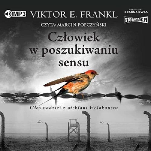 Okładka książki Człowiek w poszukiwaniu sensu [Dokument dźwiękowy] / Viktor E. Frankl ; przełożyła Aleksandra Wolnicka.