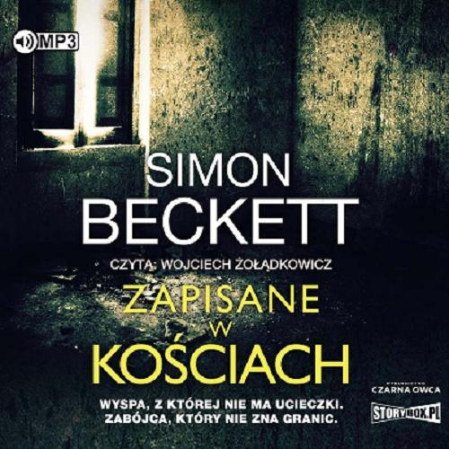 Okładka książki Zapisane w kościach [Dokument dźwiękowy] / Simon Beckett ; przekład Berenika Janczarska.