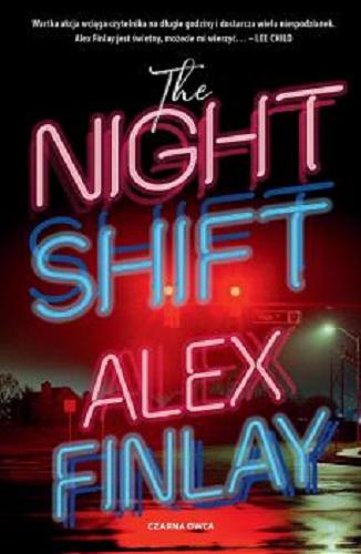 Okładka  The Night Shift / Alex Finlay ; przełożył Tomasz Wyżyński.