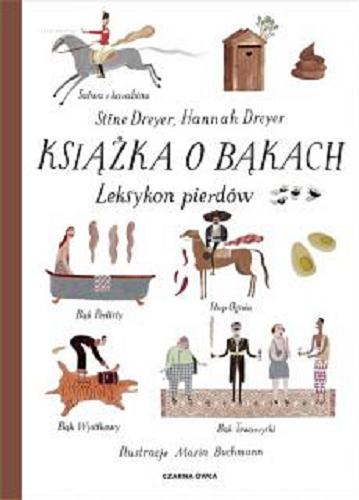 Okładka książki Książka o bąkach : leksykon pierdów / Stine Dreyer, Hannah Dreyer ; przełożyła Elżbieta Frątczak-Nowotny.