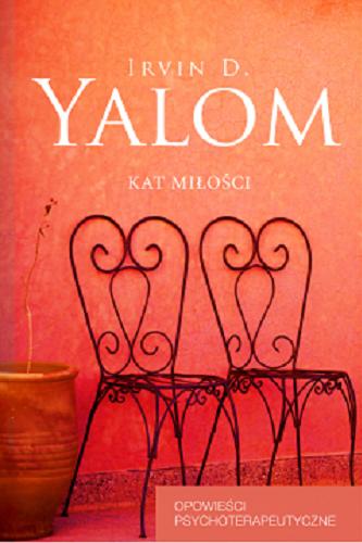 Okładka książki Kat miłości / Irvin D. Yalom ; przełożyła Małgorzata Jałocho.