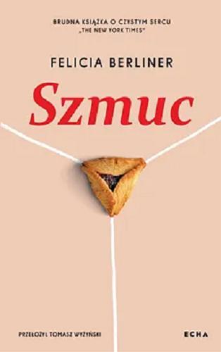 Okładka książki Szmuc / Felicia Berliner ; przełożył Tomasz Wyżyński.