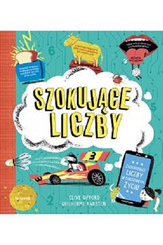 Okładka  Szokujące liczby / napisał Clive Gifford ; zilustrował Guilherme Karsten ; przełożył Adam Pluszka.