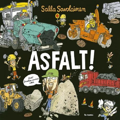 Okładka książki Asfalt! / Salla Savonainen ; przełożyła Bożena Kojro.