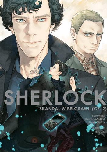 Okładka książki Skandal w Belgrawii. Cz. 2 / scenariusz: Steven Moffat, Mark Gatiss ; ilustracje: Jay ; [tłumaczenie: Paulina Ślusarczyk-Bryła].