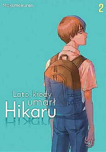 Okładka książki Lato, kiedy umarł Hikaru. 2 Mokumokuren : [tłumaczenie: Patryk Skorupa].
