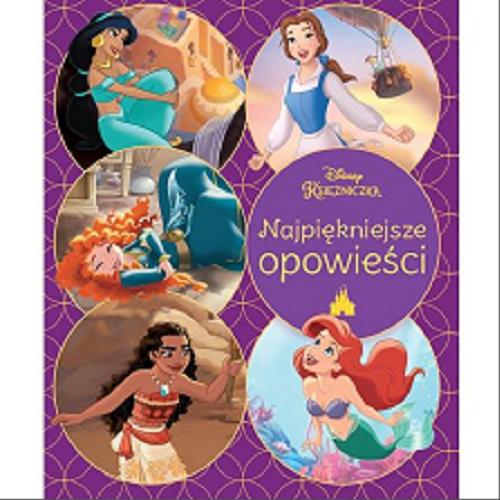 Okładka książki Najpiękniejsze opowieści / [jeśli nie zaznaczono inaczej, ilustracje wykonał zespół Disney Storybook Art Team ; jeśli nie zaznaczono inaczej, opowiadania przełożyła Dorota Radzimińska] ; Disney.