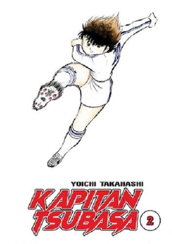 Okładka  Kapitan Tsubasa. 2 / Yoichi Takahashi ; [tłumaczenie Ula Knap].
