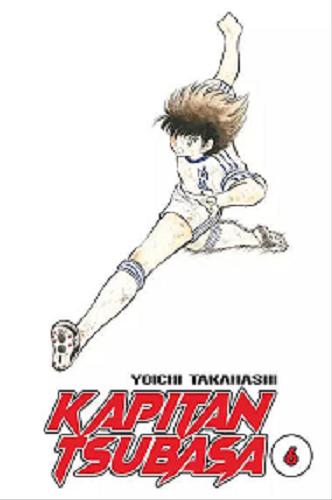 Okładka książki Kapitan Tsubasa. 6 / Yoichi Takahashi ; [tłumaczenie Ula Knap].
