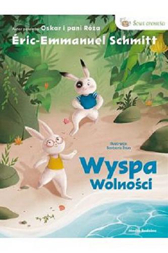 Okładka książki Wyspa Wolności / Éric-Emmanuel Schmitt ; ilustracje Barbara Brun ; przekład z francuskiego Małgorzata Hesko-Kołodzińska.