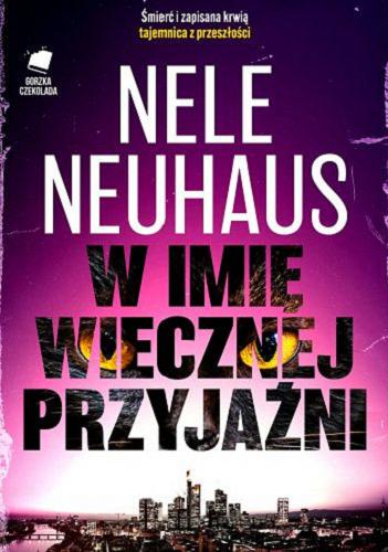 Okładka książki W imię wiecznej przyjaźni / Nele Neuhaus ; przełożył Miłosz Urban.