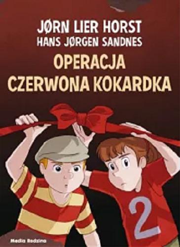 Okładka książki Operacja czerwona kokardka / J?rn Lier Horst, Hans J?rgen Sandnes ; tłumaczyła z norweskiego Katarzyna Tunkiel.