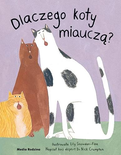 Okładka książki  Dlaczego koty miauczą? : ciekawostki na temat waszych ulubionych pupili i pupilek  1