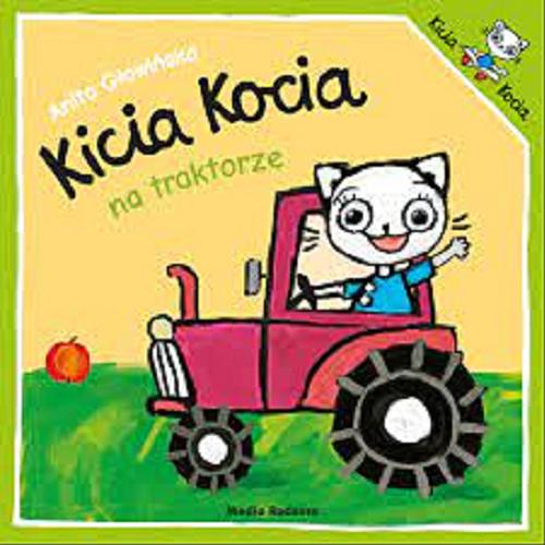 Okładka książki Kicia Kocia na traktorze / napisała i zilustrowała Anita Głowińska.