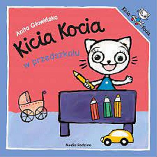 Okładka  Kicia Kocia w przedszkolu / napisała i zilustrowała Anita Głowińska.