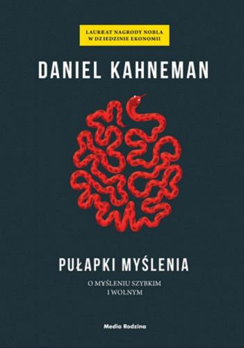 Okładka książki Pułapki myślenia : o myśleniu szybkim i wolnym / Daniel Kahneman ; tłumaczył Piotr Szymczak.