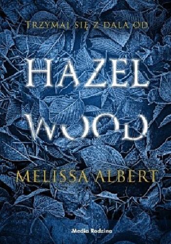 Okładka  Hazel Wood / Melissa Albert ; tłumaczył Krzysztof Puławski ; illustrations by Jim Tierney.