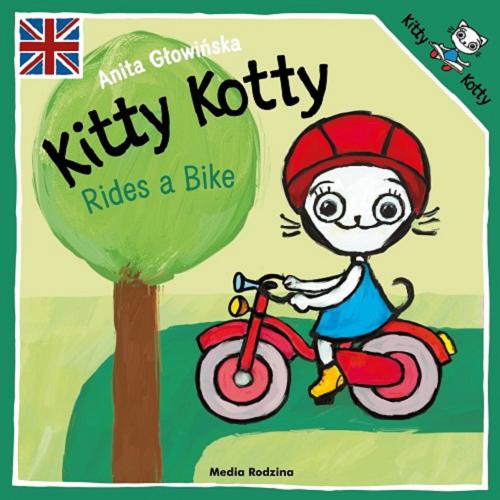 Okładka książki Kitty Kotty : rides a bike / text and illustrations Anita Głowińska ; [English language advisors Keith Stewart, Ewa Grzywaczewska-Stewart].
