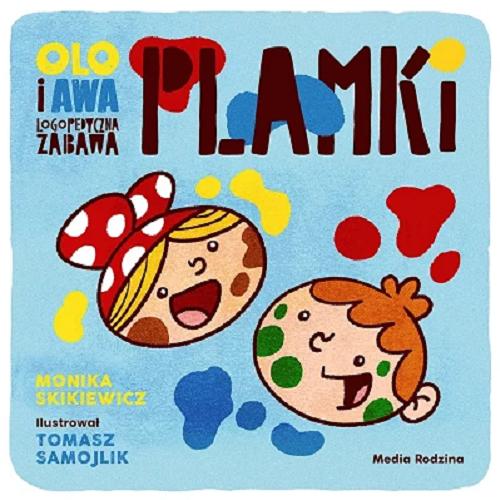 Okładka książki Plamki / Monika Skikiewicz ; ilustrował Tomasz Samojlik.